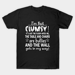 I M Not Clumsy T-Shirt